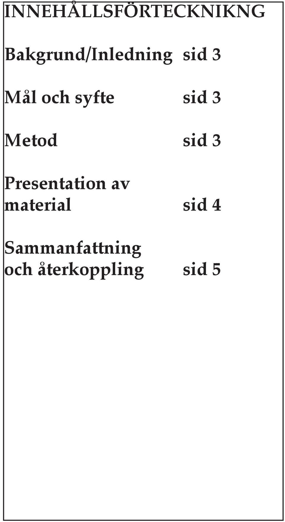 syfte sid 3 Metod sid 3 Presentation