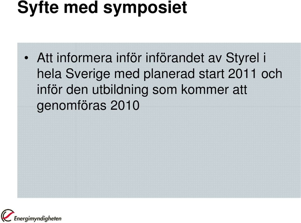 Sverige med planerad start 2011 och