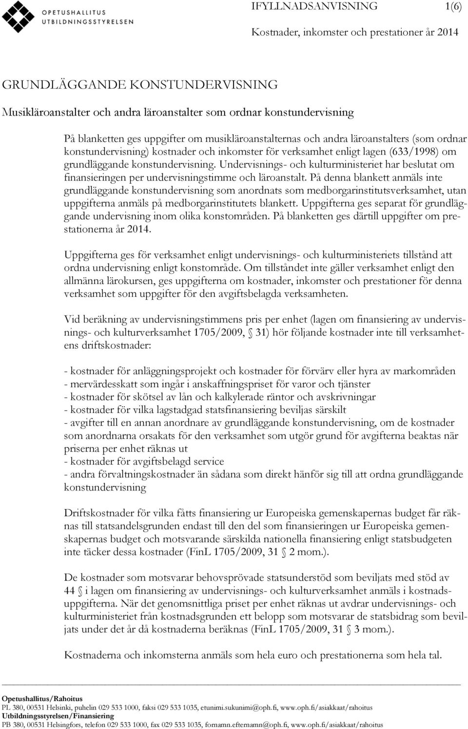 Undervisnings- och kulturministeriet har beslutat om finansieringen per undervisningstimme och läroanstalt.