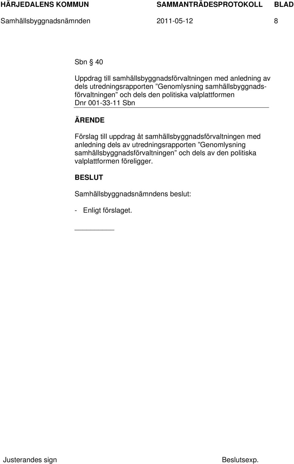 001-33-11 Sbn Förslag till uppdrag åt samhällsbyggnadsförvaltningen med anledning dels av utredningsrapporten