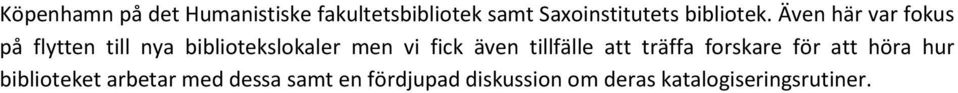 Även här var fokus på flytten till nya bibliotekslokaler men vi fick även
