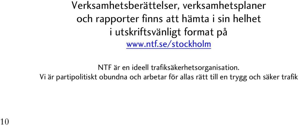 se/stockholm NTF är en ideell trafiksäkerhetsorganisation.