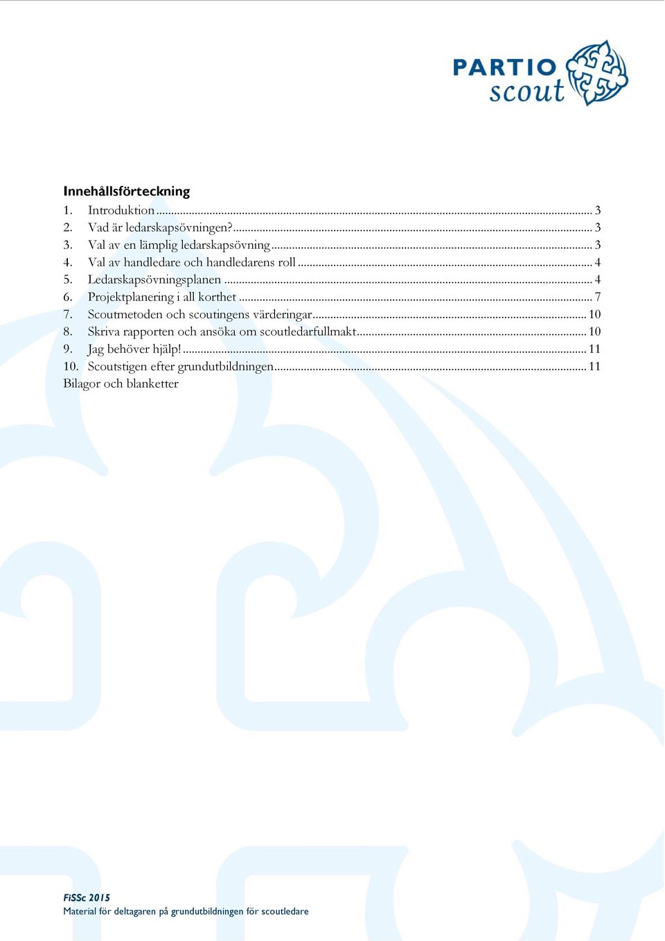 Ledarskapsövningsplanen... 4 6. Projektplanering i all korthet... 7 7.
