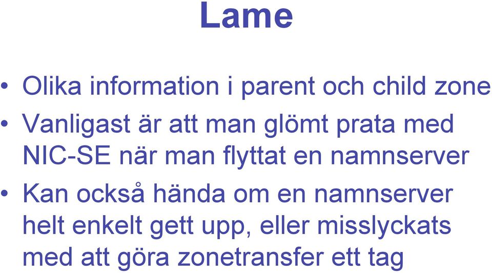 namnserver Kan också hända om en namnserver helt enkelt