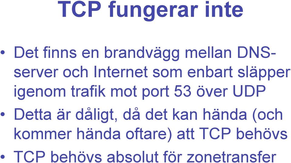 över UDP Detta är dåligt, då det kan hända (och kommer