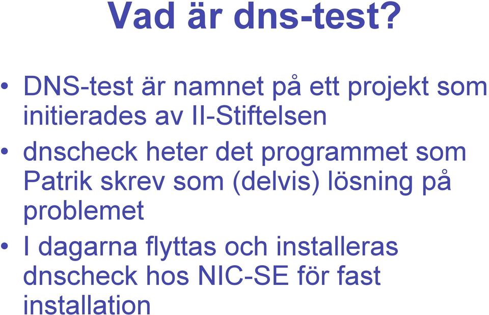 II-Stiftelsen dnscheck heter det programmet som Patrik