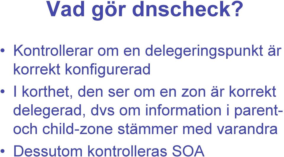konfigurerad I korthet, den ser om en zon är korrekt