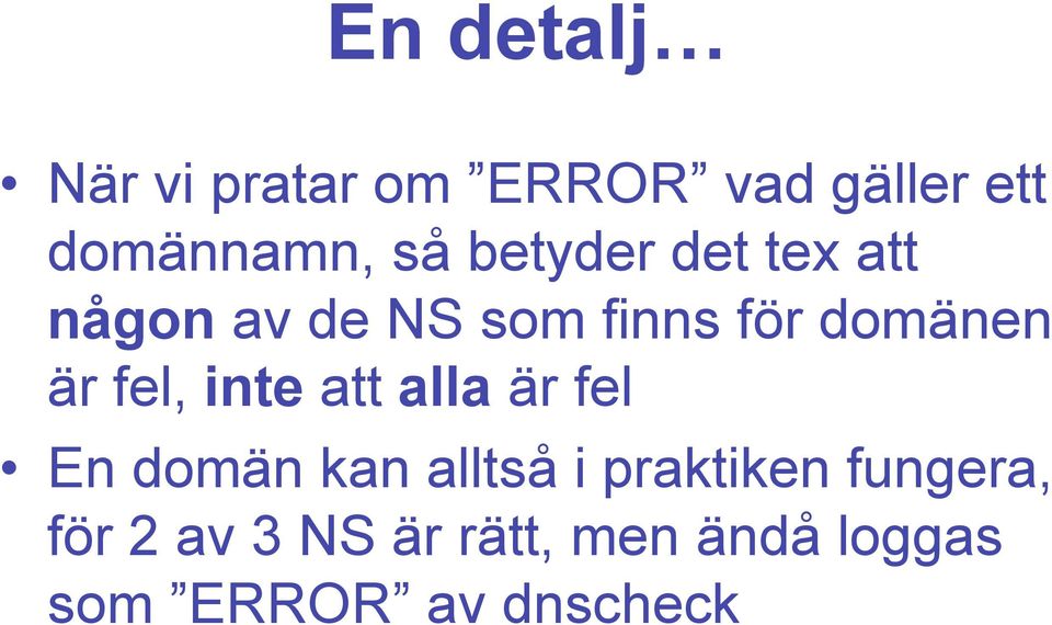 fel, inte att alla är fel En domän kan alltså i praktiken
