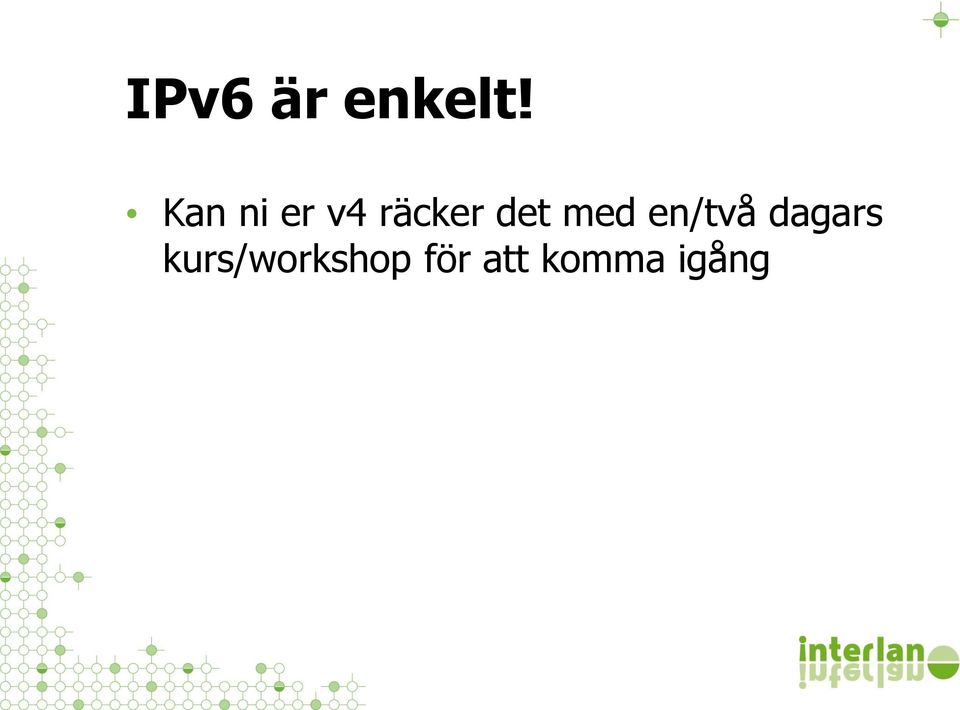 det med en/två dagars