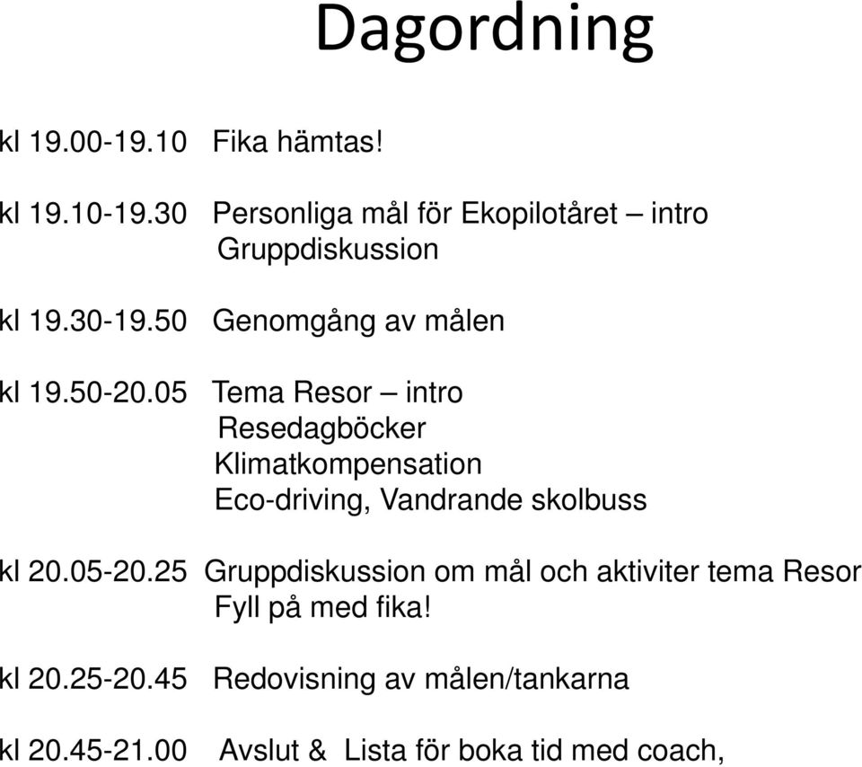05 Tema Resor intro Resedagböcker Klimatkompensation Eco-driving, Vandrande skolbuss kl 20.05-20.