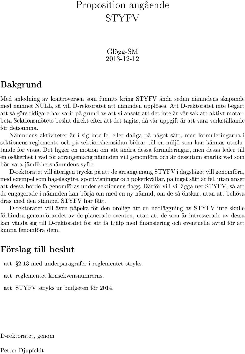 att vara verkställande för detsamma.