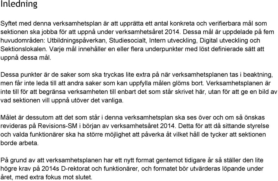 Varje mål innehåller en eller flera underpunkter med löst definierade sätt att uppnå dessa mål.