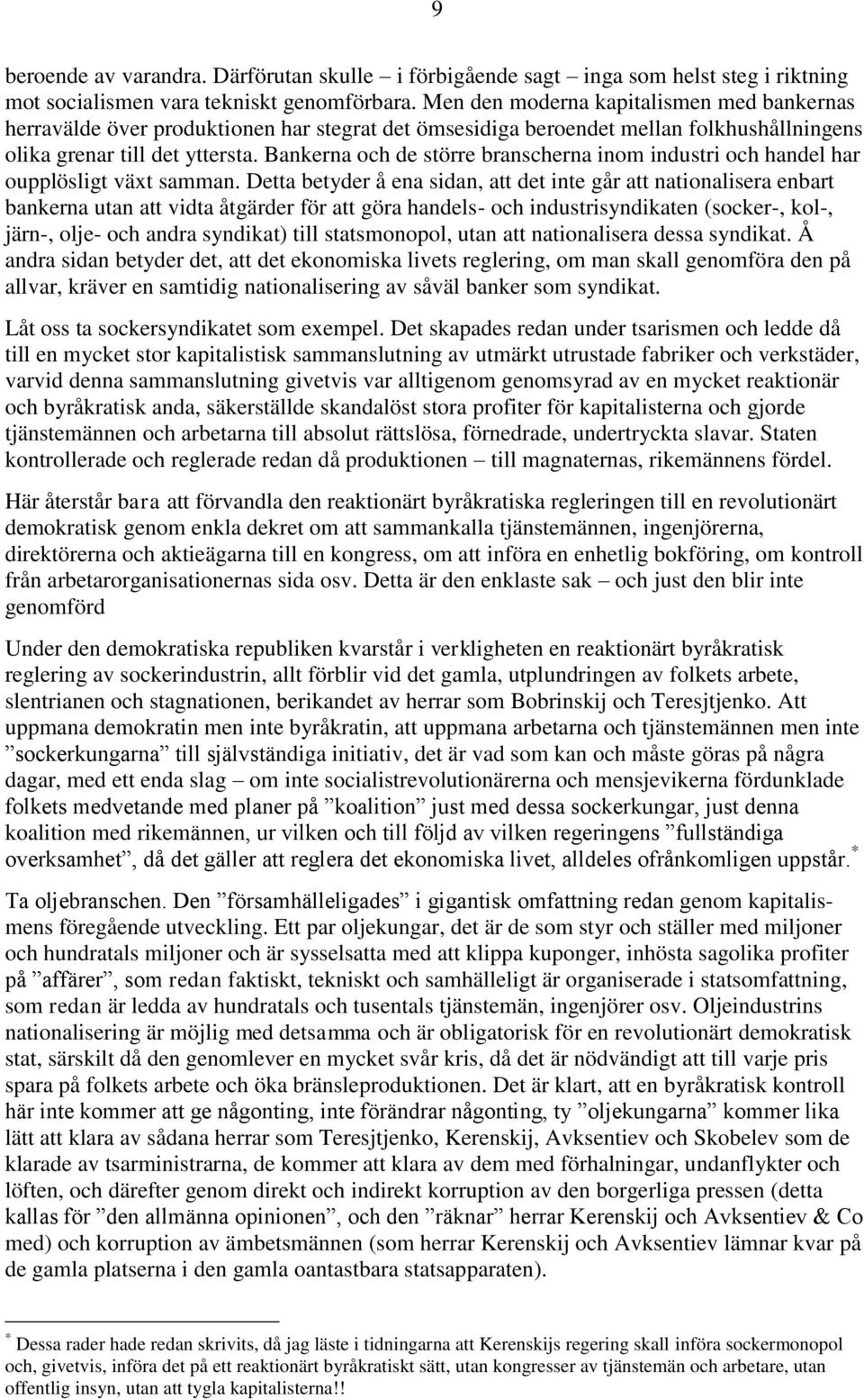 Bankerna och de större branscherna inom industri och handel har oupplösligt växt samman.
