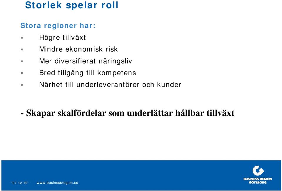 tillgång till kompetens Närhet till underleverantörer och