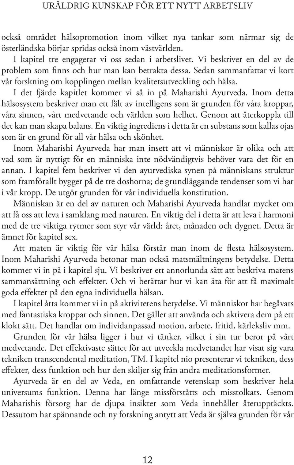 I det fjärde kapitlet kommer vi så in på Maharishi Ayurveda.