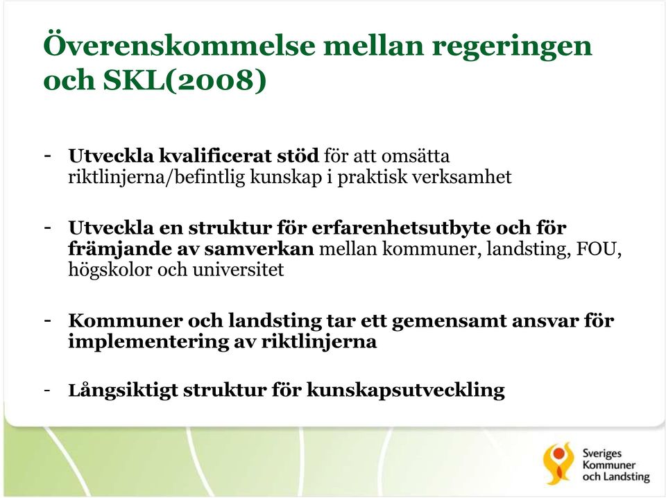 för främjande av samverkan mellan kommuner, landsting, FOU, högskolor och universitet - Kommuner och