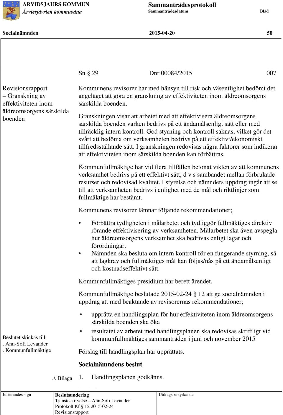 Granskningen visar att arbetet med att effektivisera äldreomsorgens särskilda boenden varken bedrivs på ett ändamålsenligt sätt eller med tillräcklig intern kontroll.