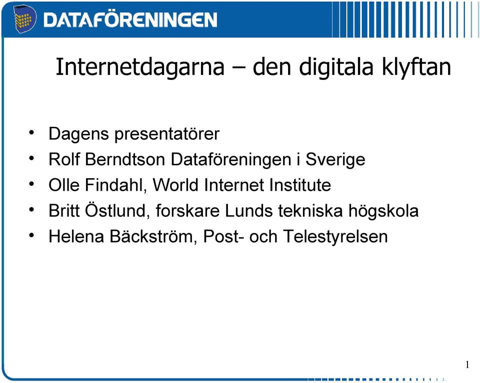 Olle Findahl, World Internet Institute Britt Östlund,