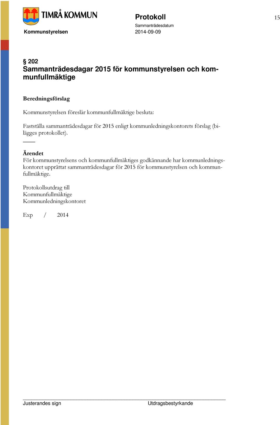 kommunledningskontorets förslag (bilägges protokollet).