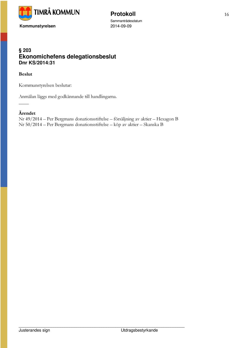 Nr 49/2014 Per Bergmans donationsstiftelse försäljning av