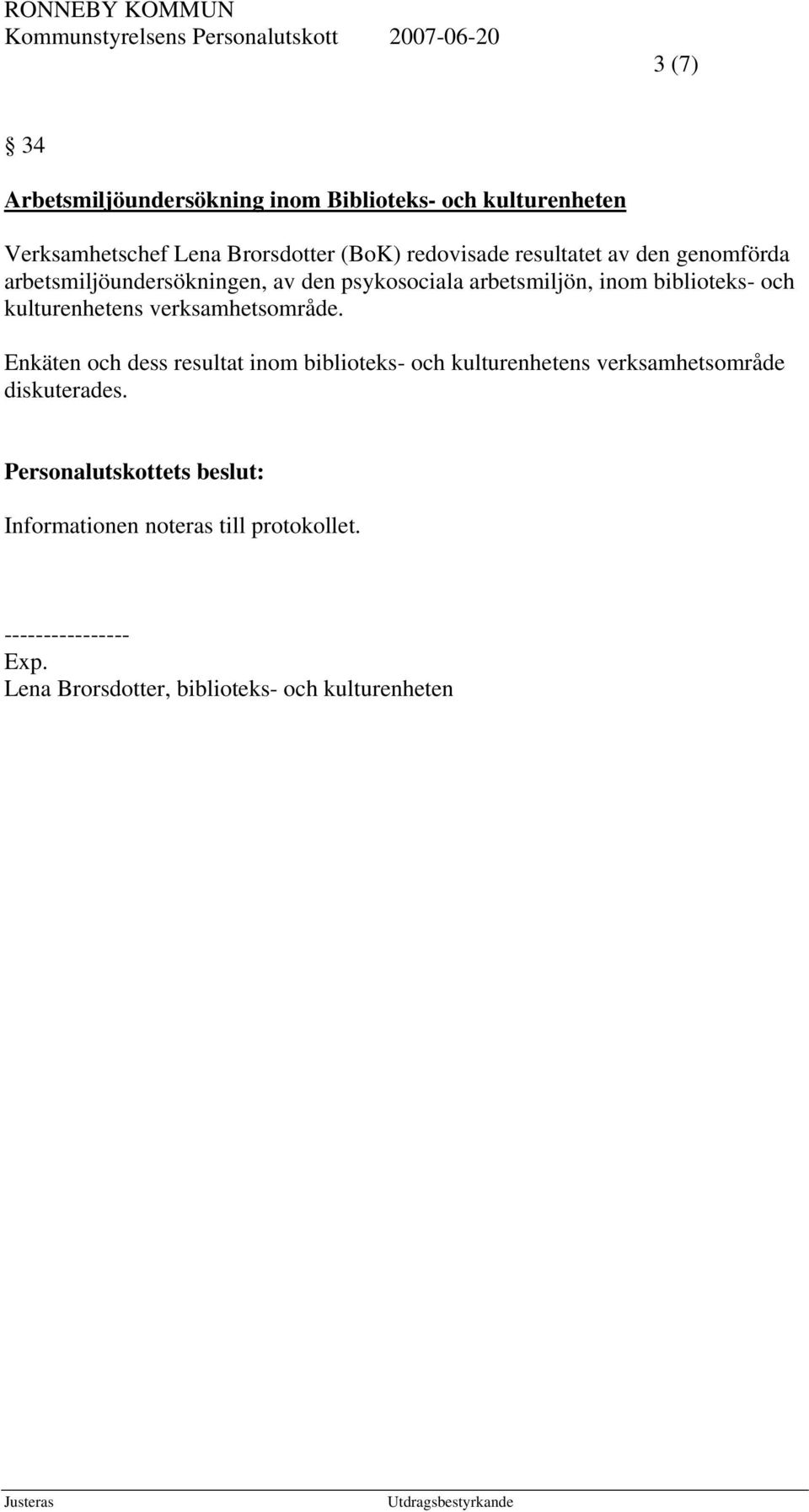 biblioteks- och kulturenhetens verksamhetsområde.
