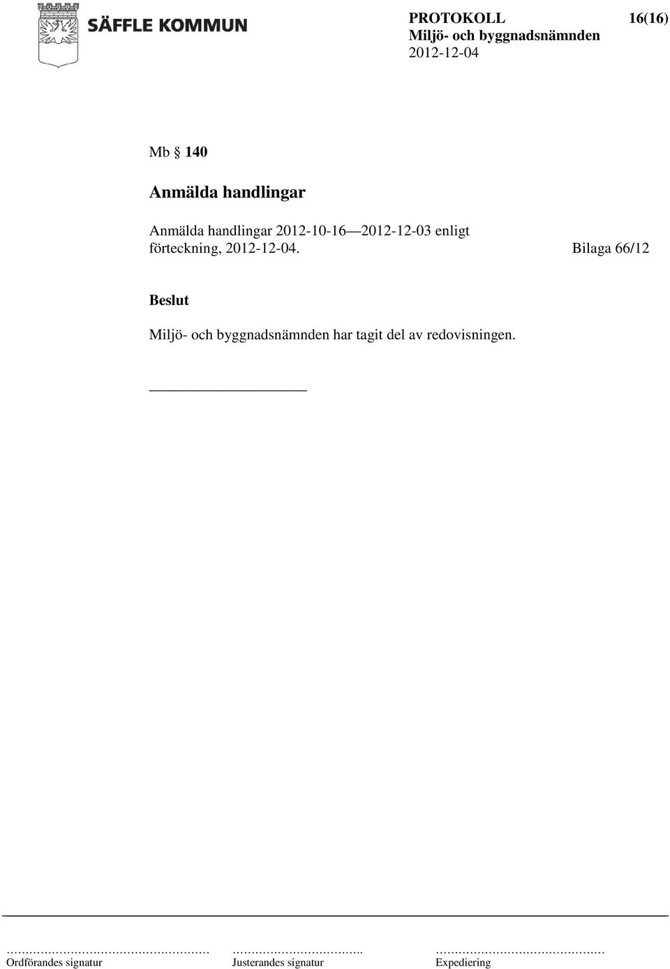 2012-10-16 2012-12-03 enligt