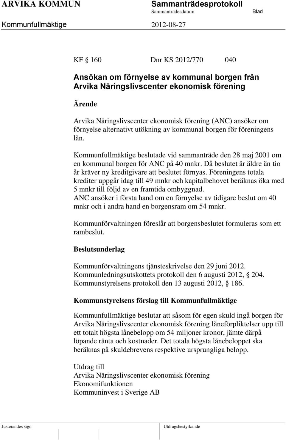 Då beslutet är äldre än tio år kräver ny kreditgivare att beslutet förnyas.