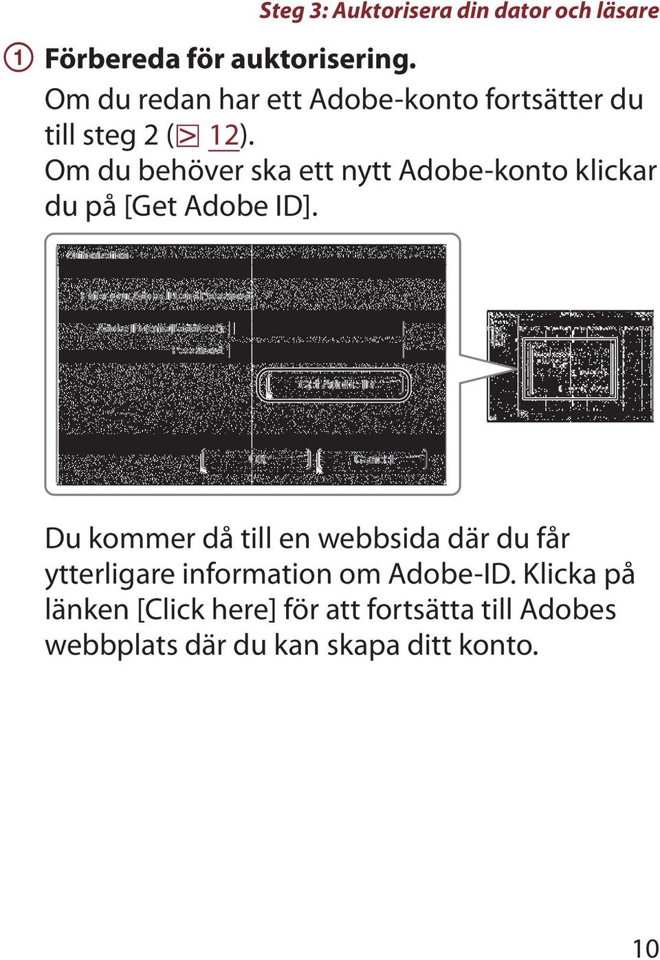 Om du behöver ska ett nytt Adobe-konto klickar du på [Get Adobe ID].