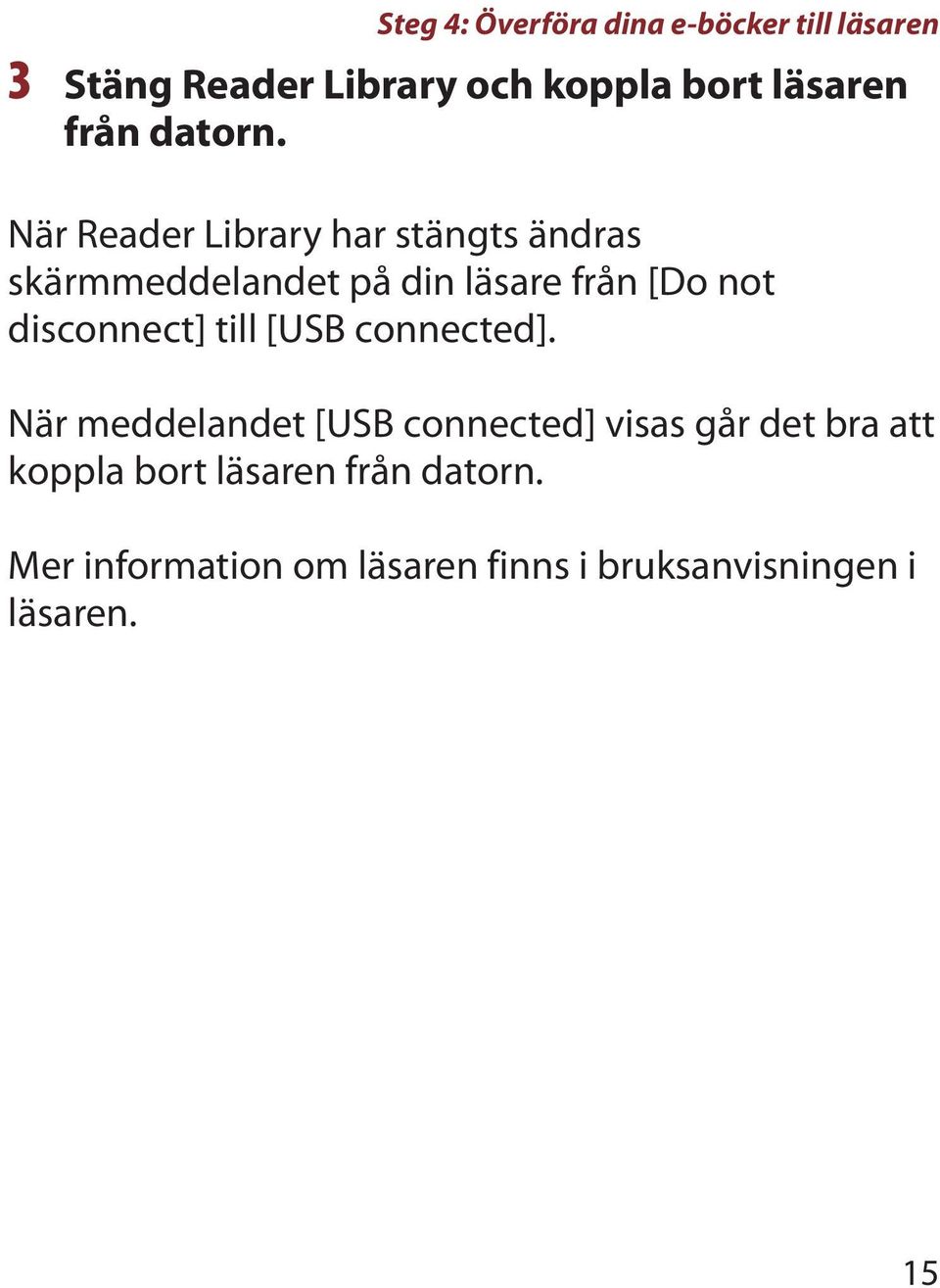 När Reader Library har stängts ändras skärmmeddelandet på din läsare från [Do not