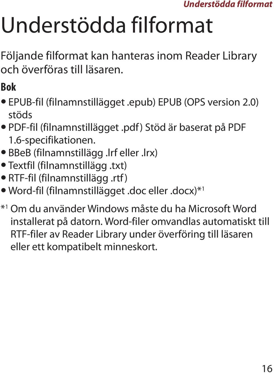 BBeB (filnamnstillägg.lrf eller.lrx) Textfil (filnamnstillägg.txt) RTF-fil (filnamnstillägg.rtf) Word-fil (filnamnstillägget.doc eller.