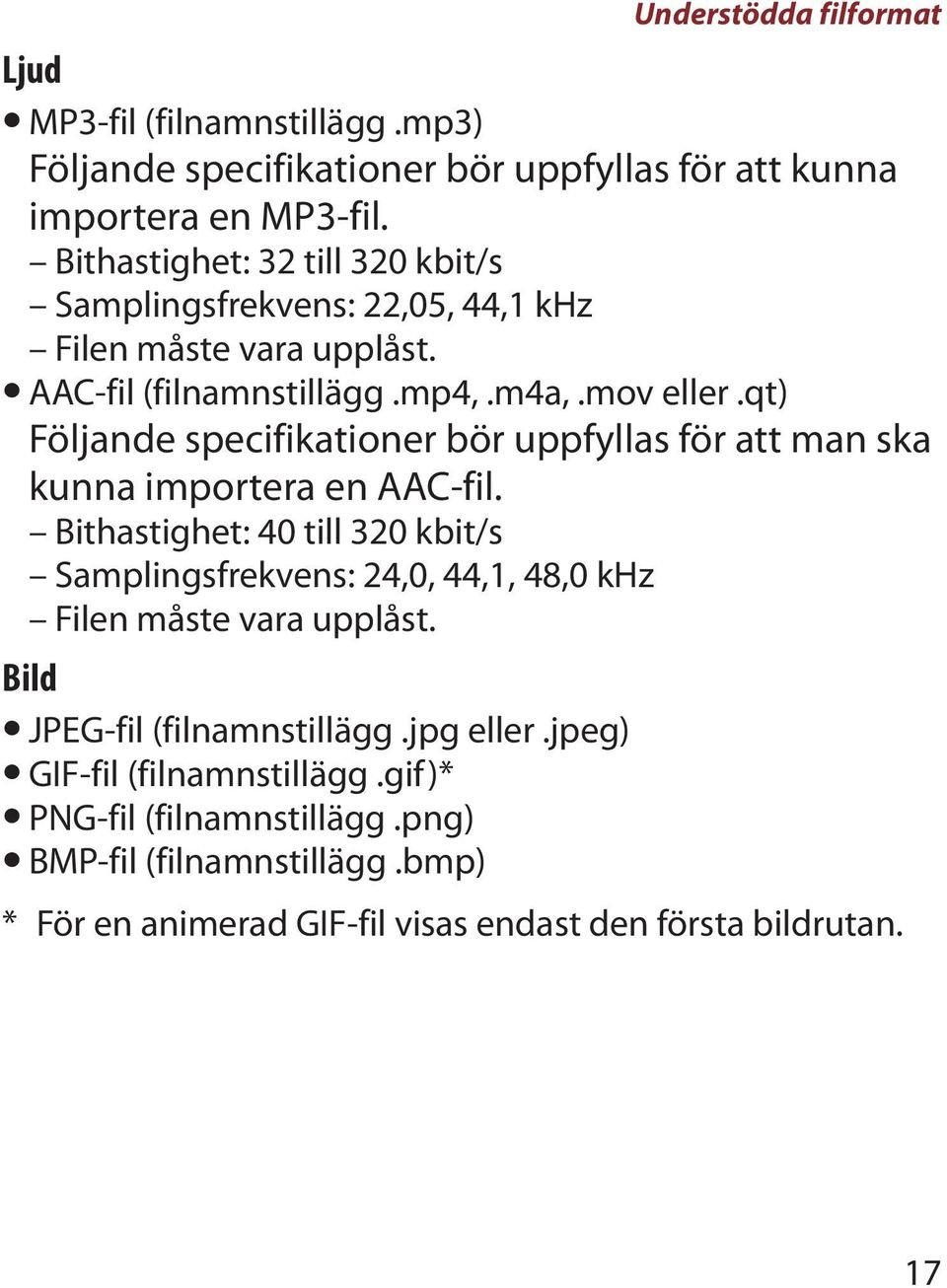 qt) Följande specifikationer bör uppfyllas för att man ska kunna importera en AAC-fil.