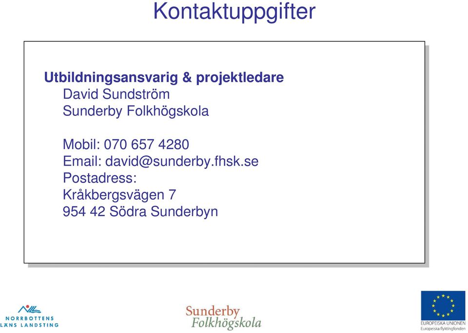 Folkhögskola Mobil: 070 657 4280 Email: