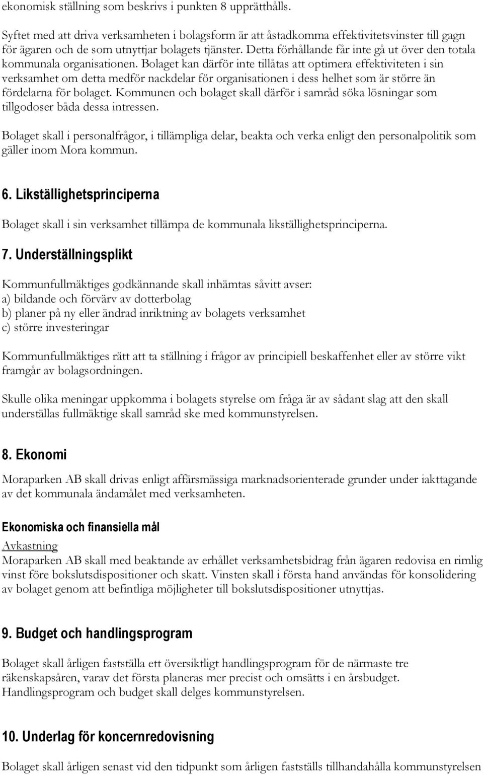 Detta förhållande får inte gå ut över den totala kommunala organisationen.