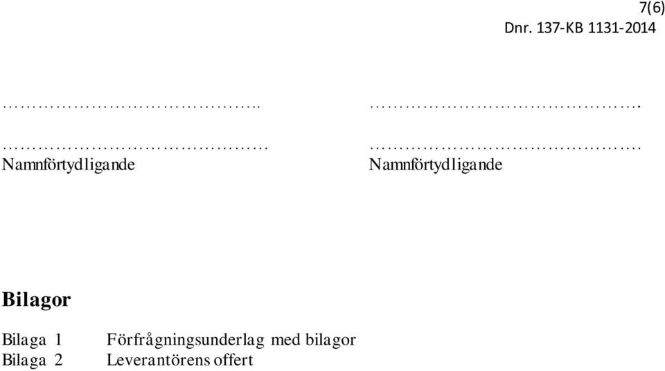 Bilaga 1 Bilaga 2