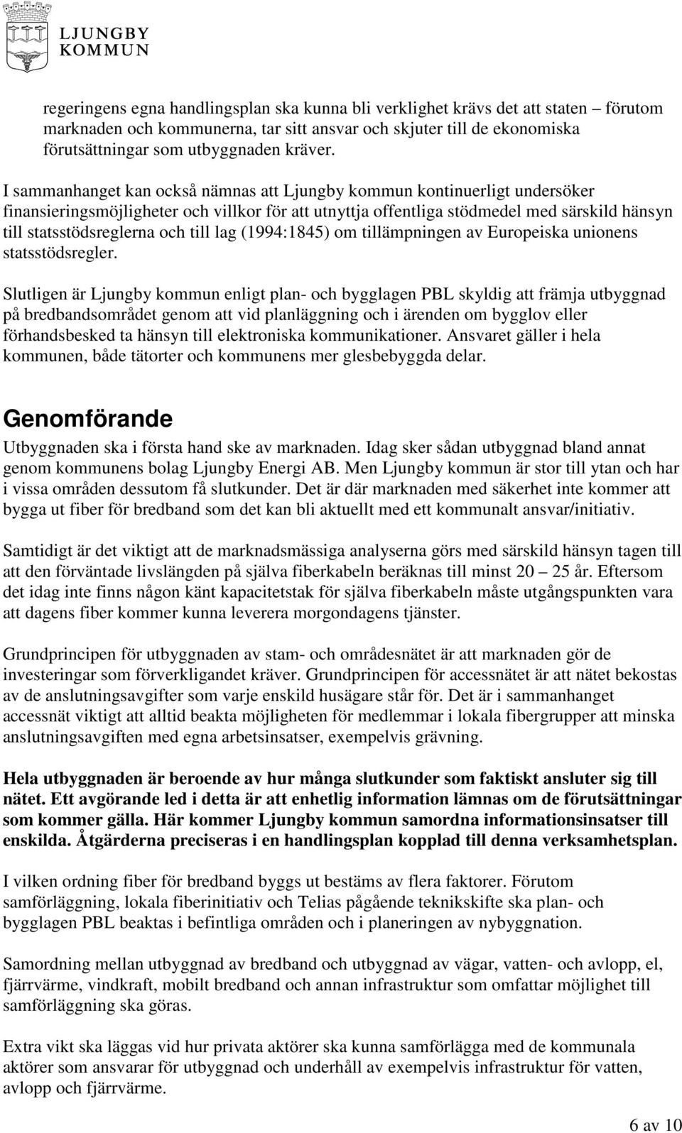 till lag (1994:1845) om tillämpningen av Europeiska unionens statsstödsregler.