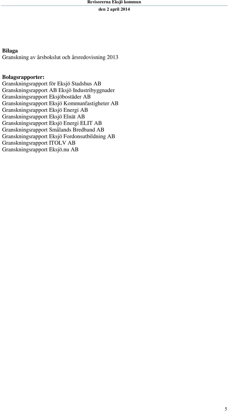 AB Granskningsrapport Eksjö Energi AB Granskningsrapport Eksjö Elnät AB Granskningsrapport Eksjö Energi ELIT AB