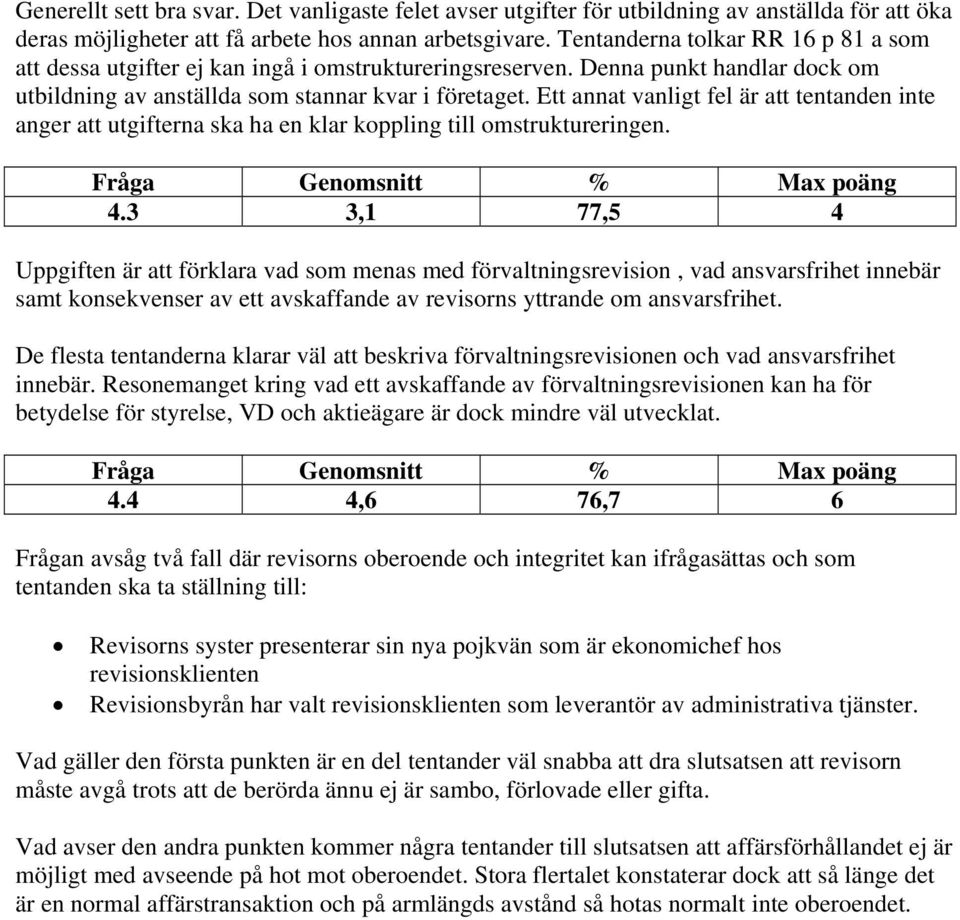 Ett annat vanligt fel är att tentanden inte anger att utgifterna ska ha en klar koppling till omstruktureringen. 4.