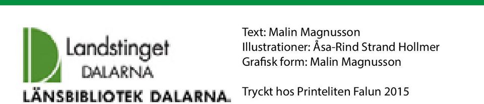 Hollmer Grafisk form: Malin