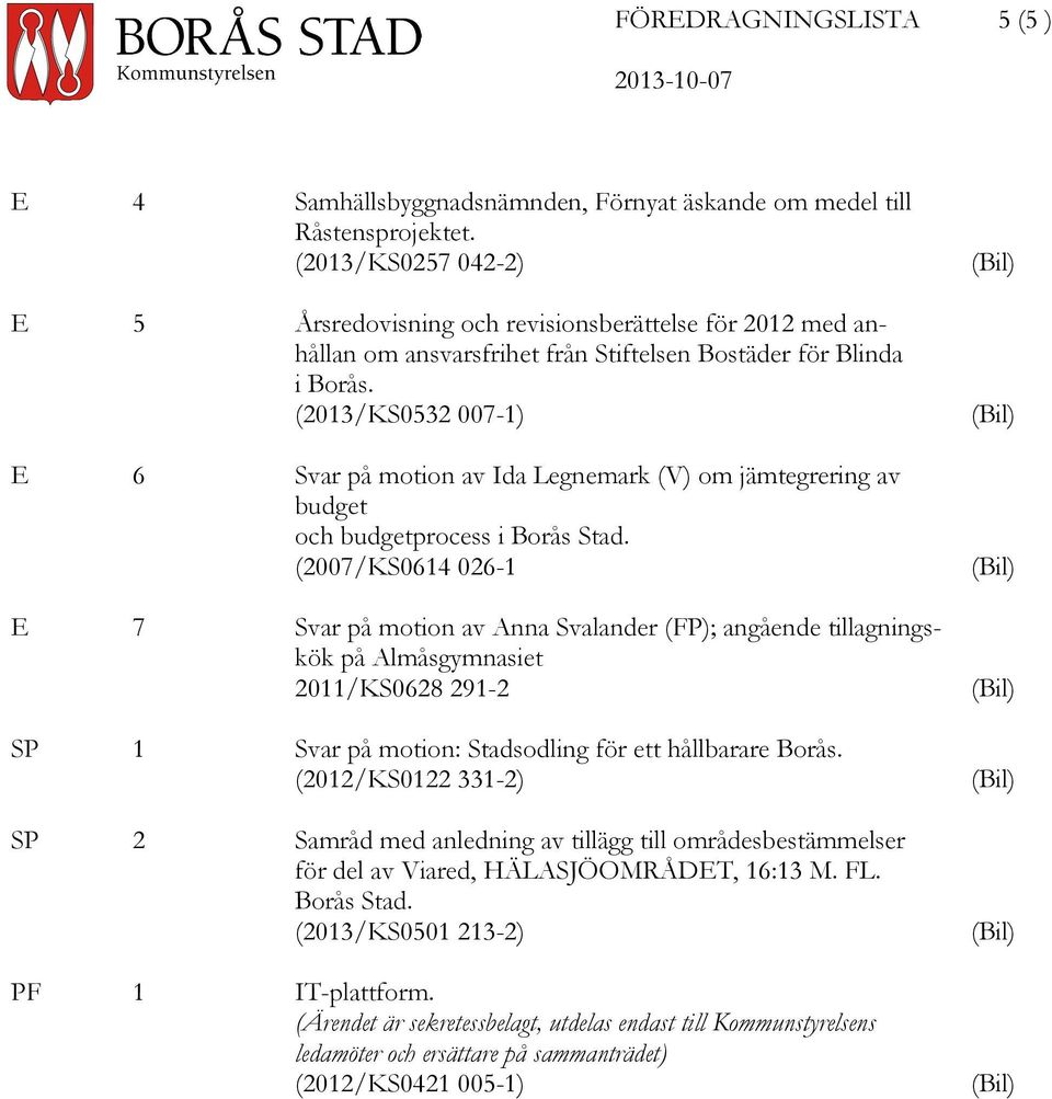 (2013/KS0532 007-1) E 6 Svar på motion av Ida Legnemark (V) om jämtegrering av budget och budgetprocess i Borås Stad.