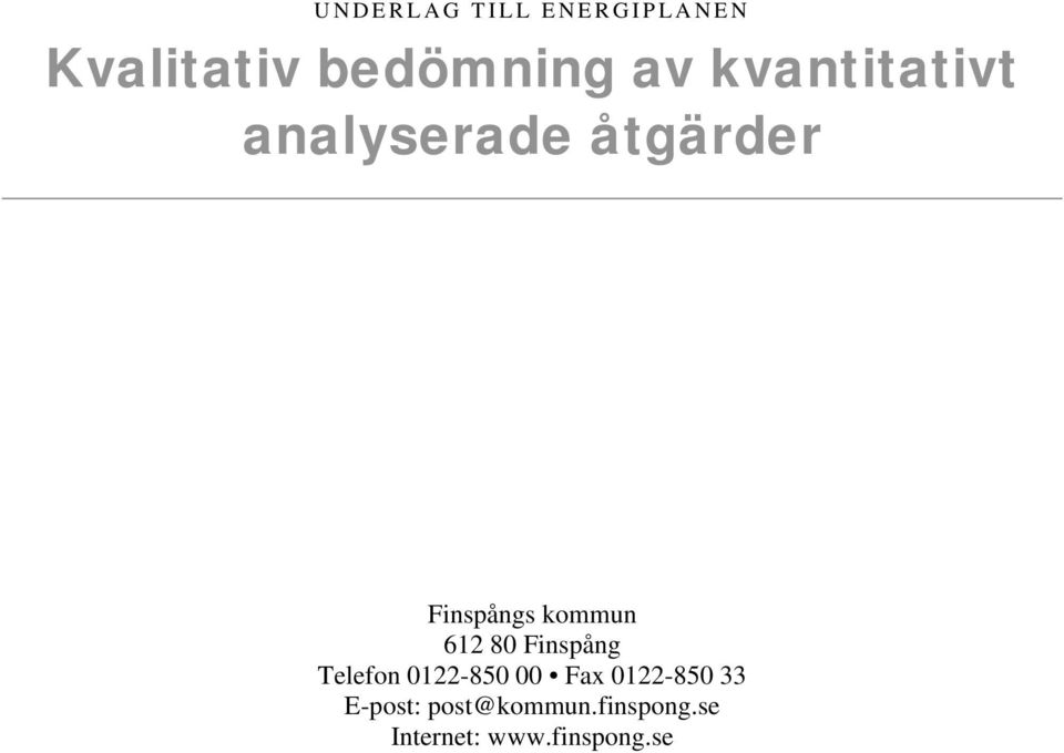 612 80 Finspång Telefon 0122-850 00 Fax 0122-850 33