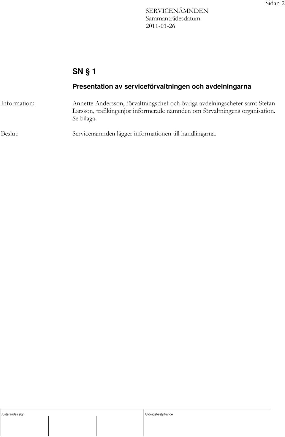 Stefan Larsson, trafikingenjör informerade nämnden om förvaltningens
