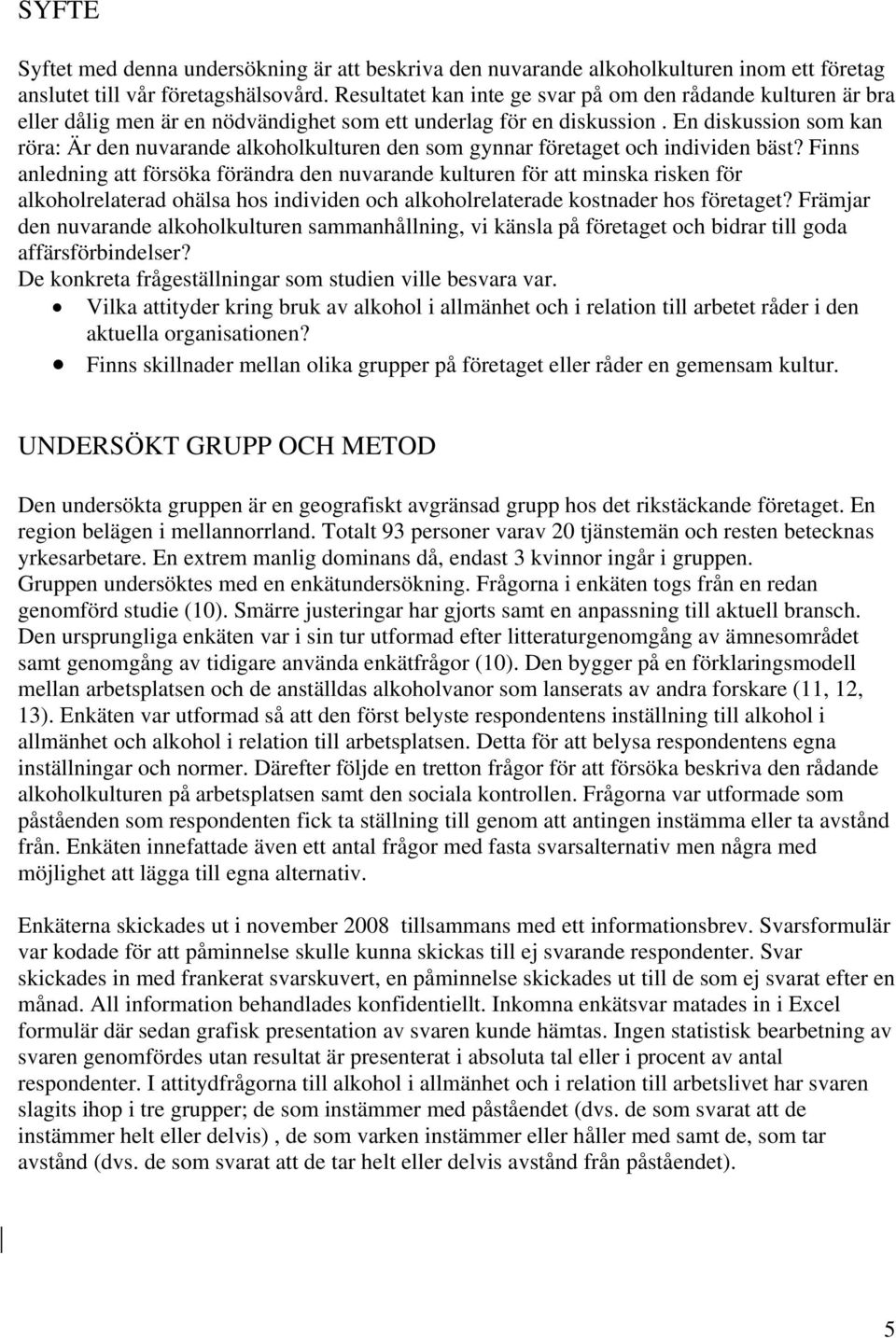 En diskussion som kan röra: Är den nuvarande alkoholkulturen den som gynnar företaget och individen bäst?