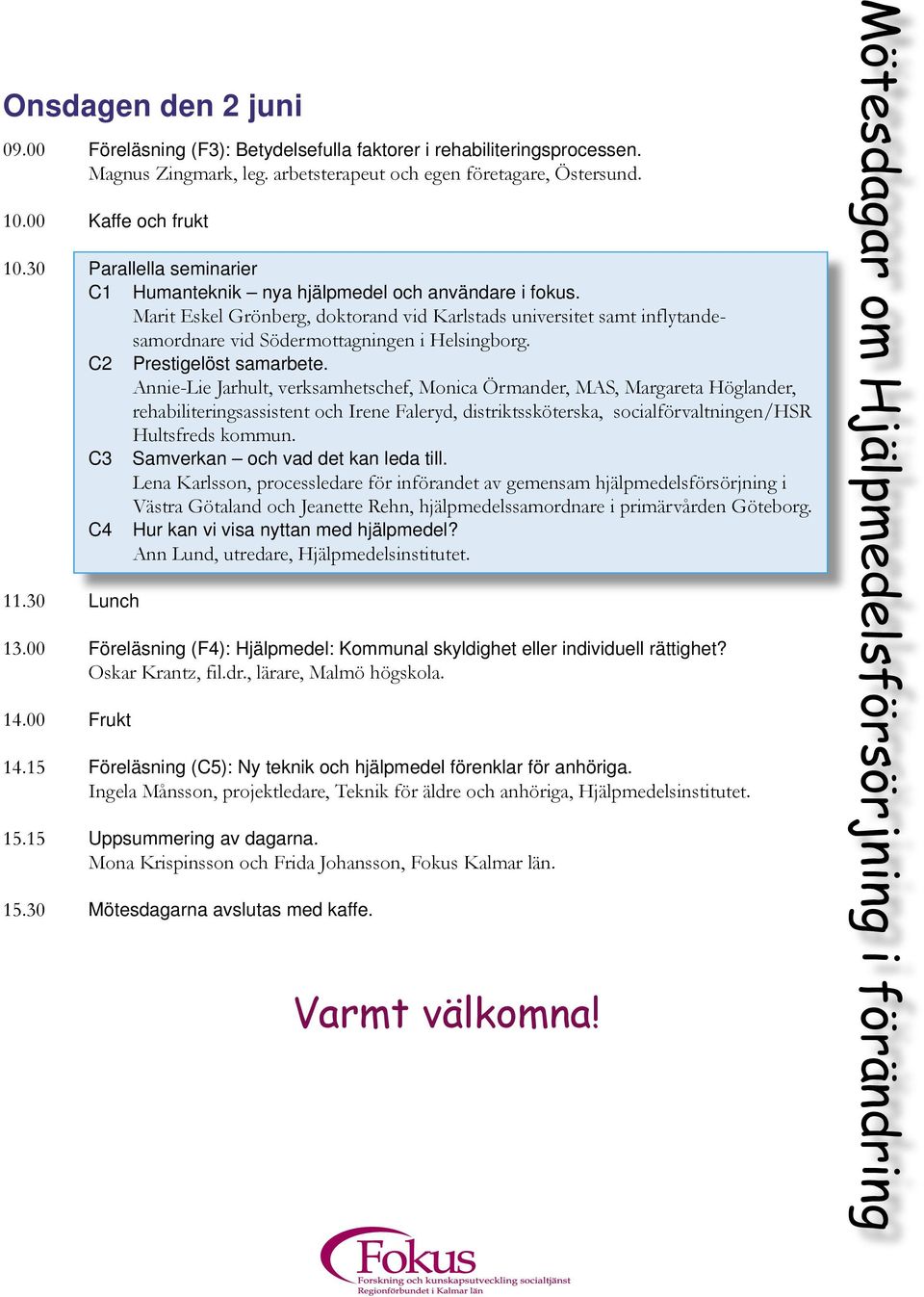 Marit Eskel Grönberg, doktorand vid Karlstads universitet samt inflytandesamordnare vid Södermottagningen i Helsingborg. C2 Prestigelöst samarbete.