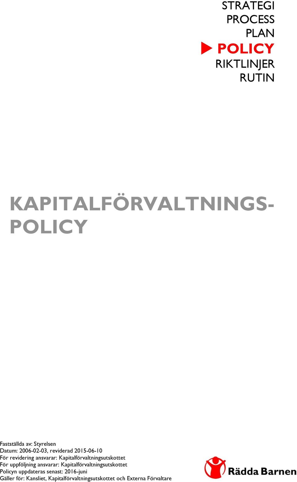 Kapitalförvaltningsutskottet För uppföljning ansvarar: Kapitalförvaltningsutskottet