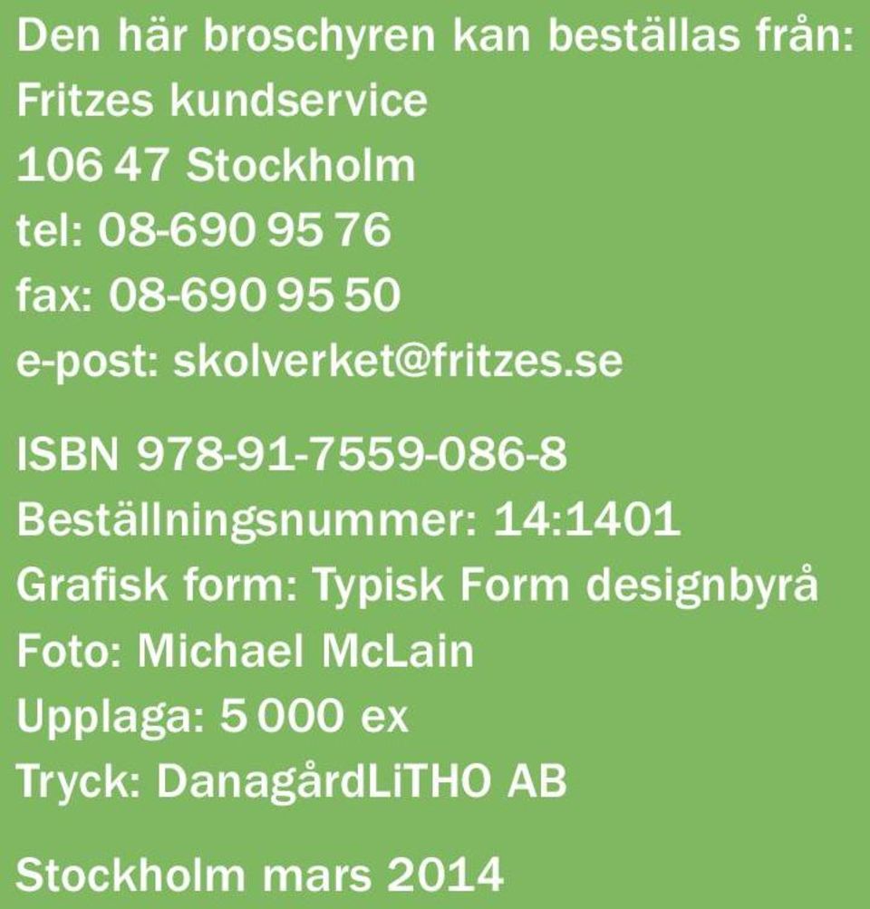 se ISBN 978-91-7559-086-8 Beställningsnummer: 14:1401 Grafisk form: Typisk