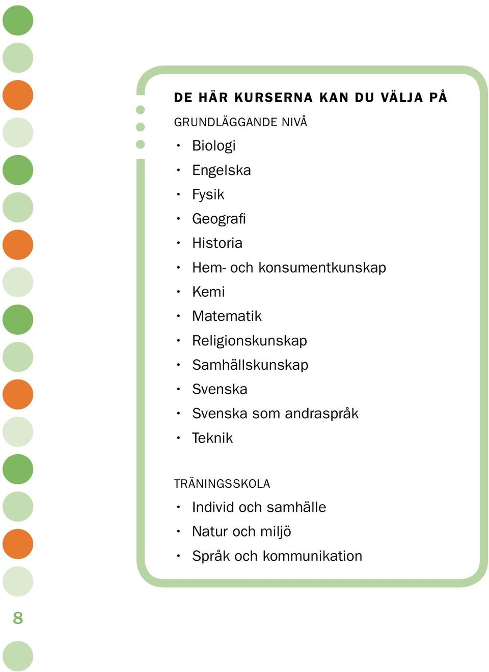 Religionskunskap Samhällskunskap Svenska Svenska som andraspråk