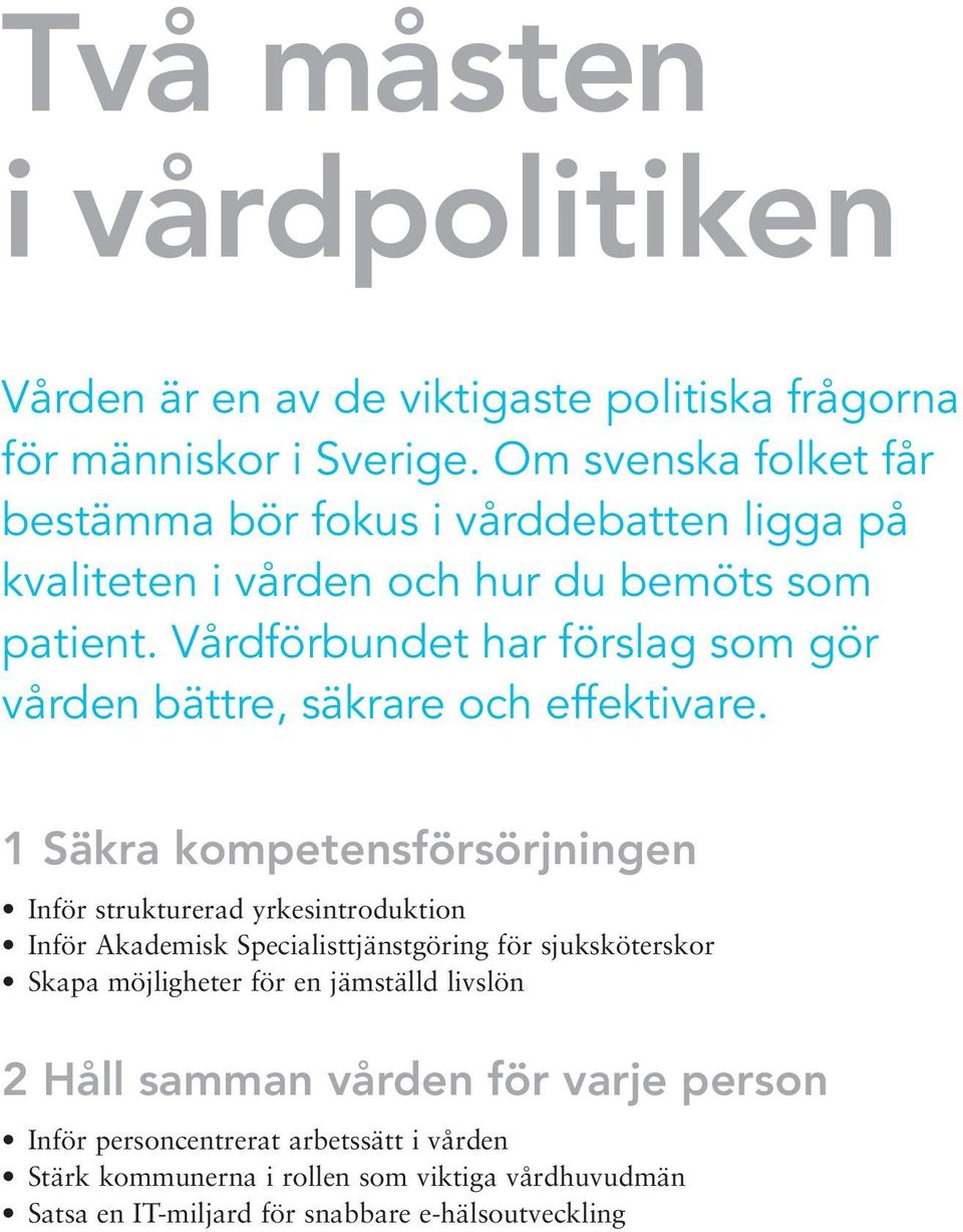 Vårdförbundet har förslag som gör vården bättre, säkrare och effektivare.