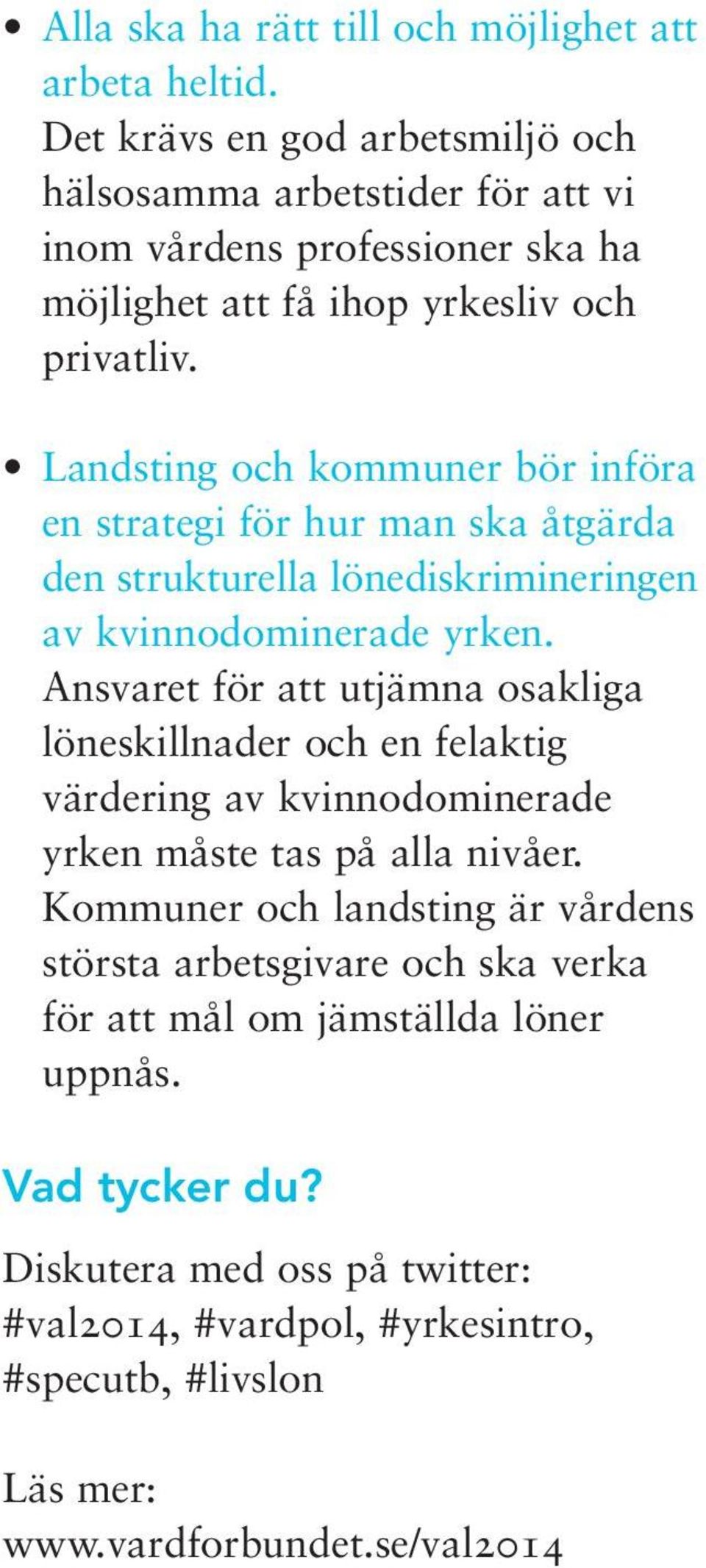 Landsting och kommuner bör införa en strategi för hur man ska åtgärda den strukturella lönediskrimineringen av kvinnodominerade yrken.
