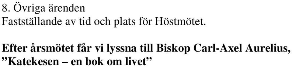 Efter årsmötet får vi lyssna till