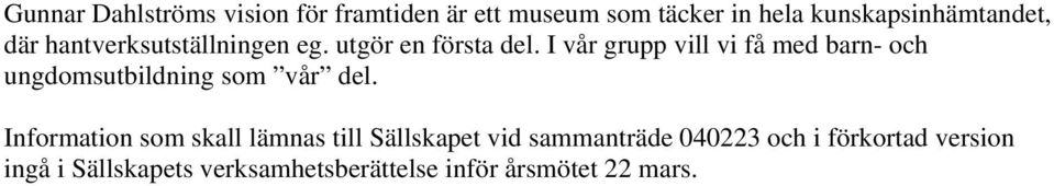 I vår grupp vill vi få med barn- och ungdomsutbildning som vår del.